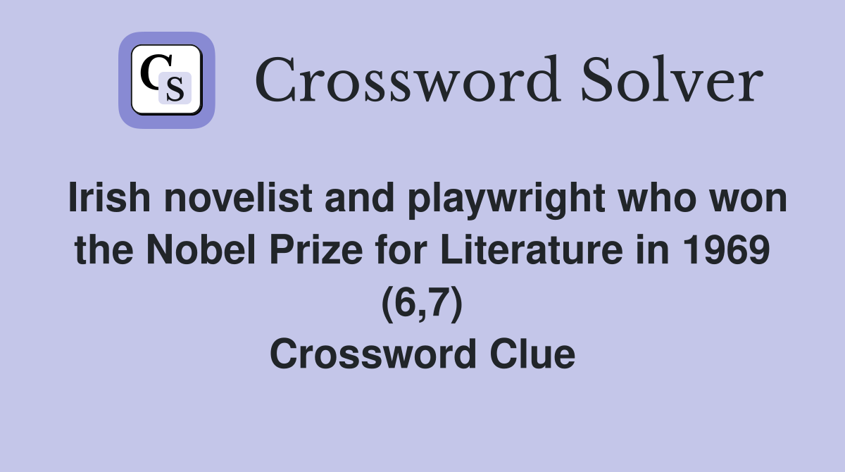 Irish novelist and playwright who won the Nobel Prize for Literature in 1969 (6,7) Crossword